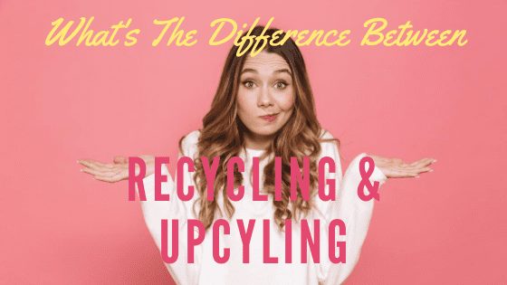 What Is The Difference Between Upcycling And RecyclingPeony Lane Designs