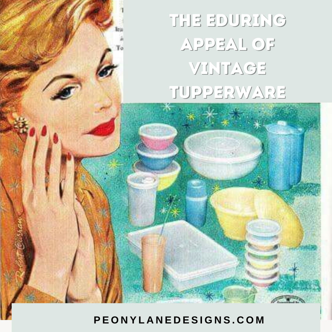 The enduring appeal of Vintage Tupperware - Peony Lane Designs